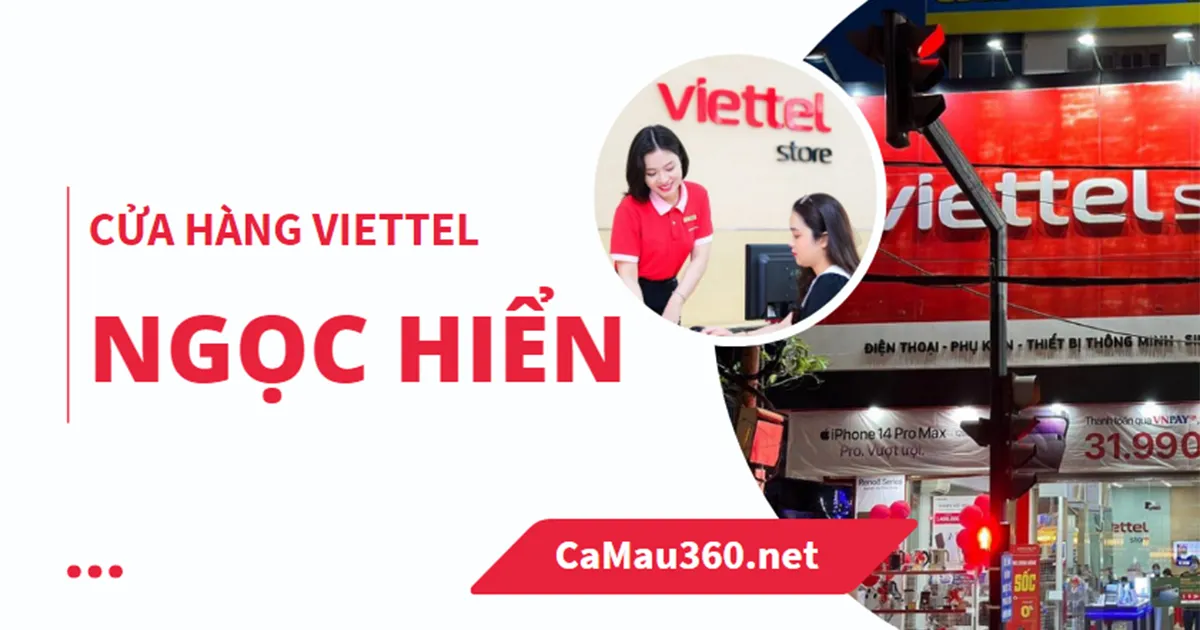 Địa chỉ điểm giao dịch, cửa hàng Viettel ở Ngọc Hiển năm 2025