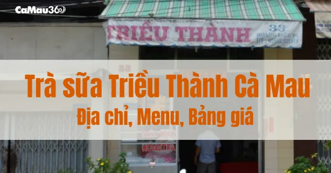 Trà sữa Triều Thành Cà Mau: Địa chỉ, Menu & Bảng giá năm 2025