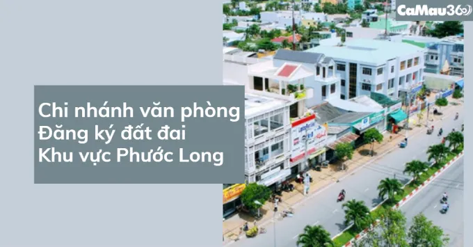 Chi nhánh Văn phòng đăng ký đất đai khu vực Phước Long 2025