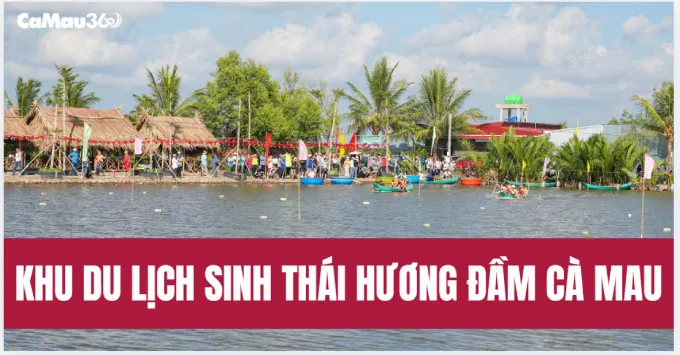 Khám phá Khu du lịch sinh thái Hương Đầm Cà Mau