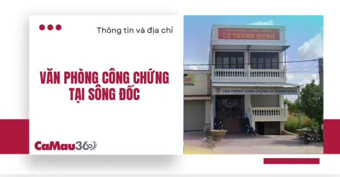 Địa chỉ văn phòng công chứng ở Sông Đốc năm 2026
