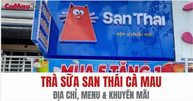 Trà Sữa San Thái Cà Mau: Địa chỉ, Menu & Ưu đãi năm 2026