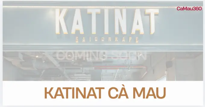 Katinat Cà Mau: Địa chỉ, Menu & Khuyến Mãi năm 2026